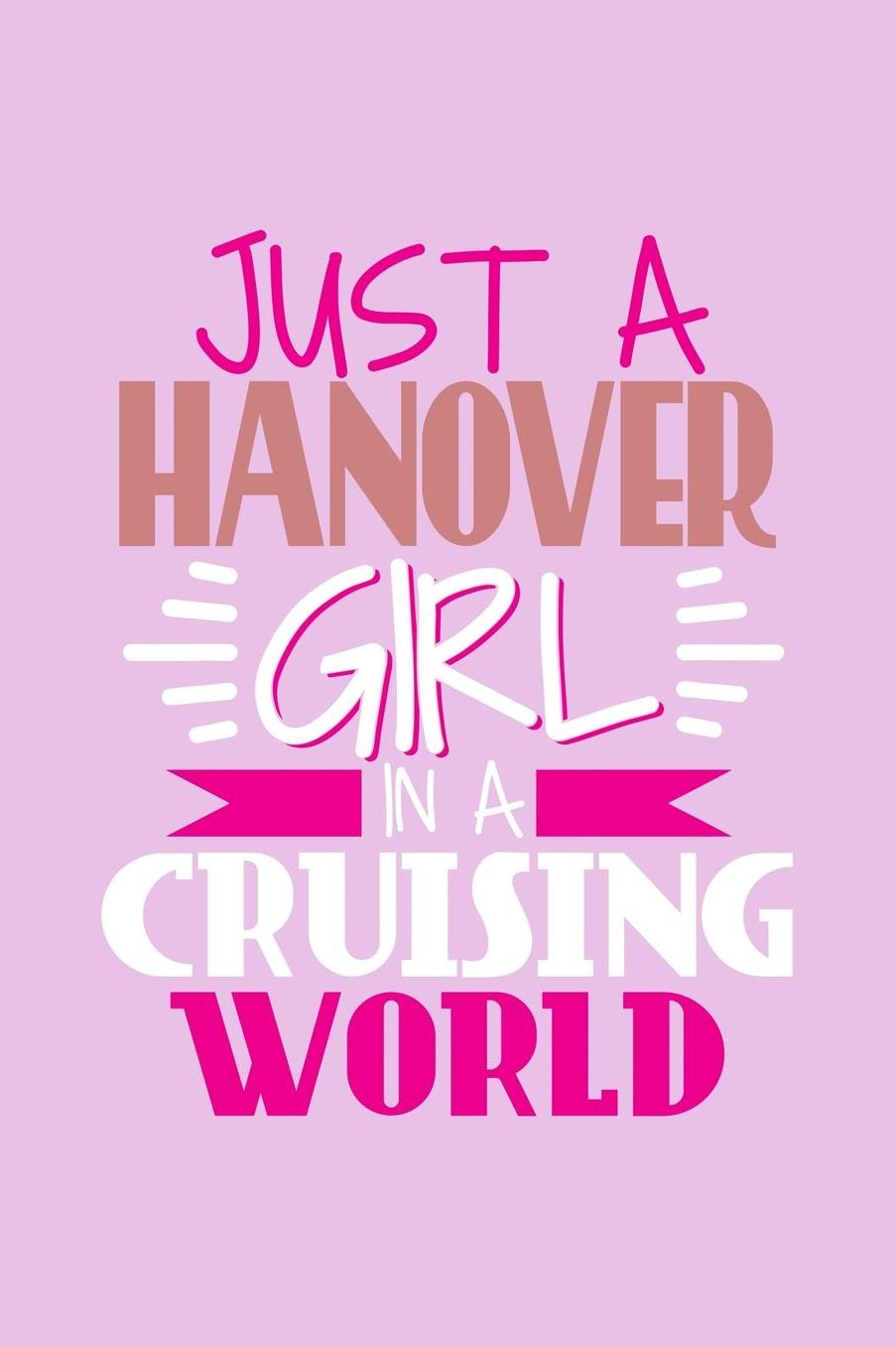 Just A Hanover Girl In A Cruising World: 6x9 110 Dotted Blank Notebook Inspirational Journal Travel Note Pad Motivational Quote Collection Sketchbook