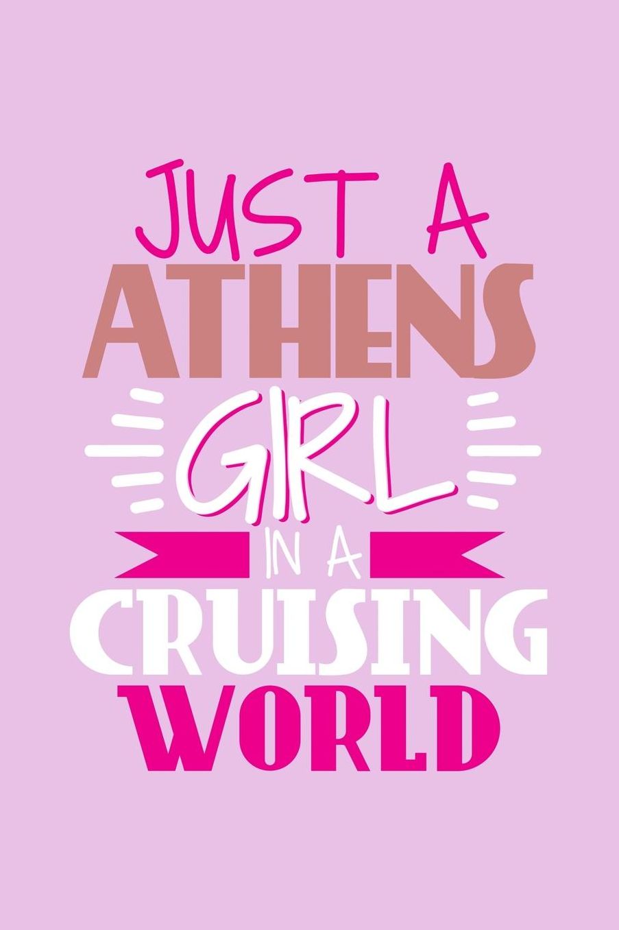 Just A Athens Girl In A Cruising World: 6x9 110 Dotted Blank Notebook Inspirational Journal Travel Note Pad Motivational Quote Collection Sketchbook