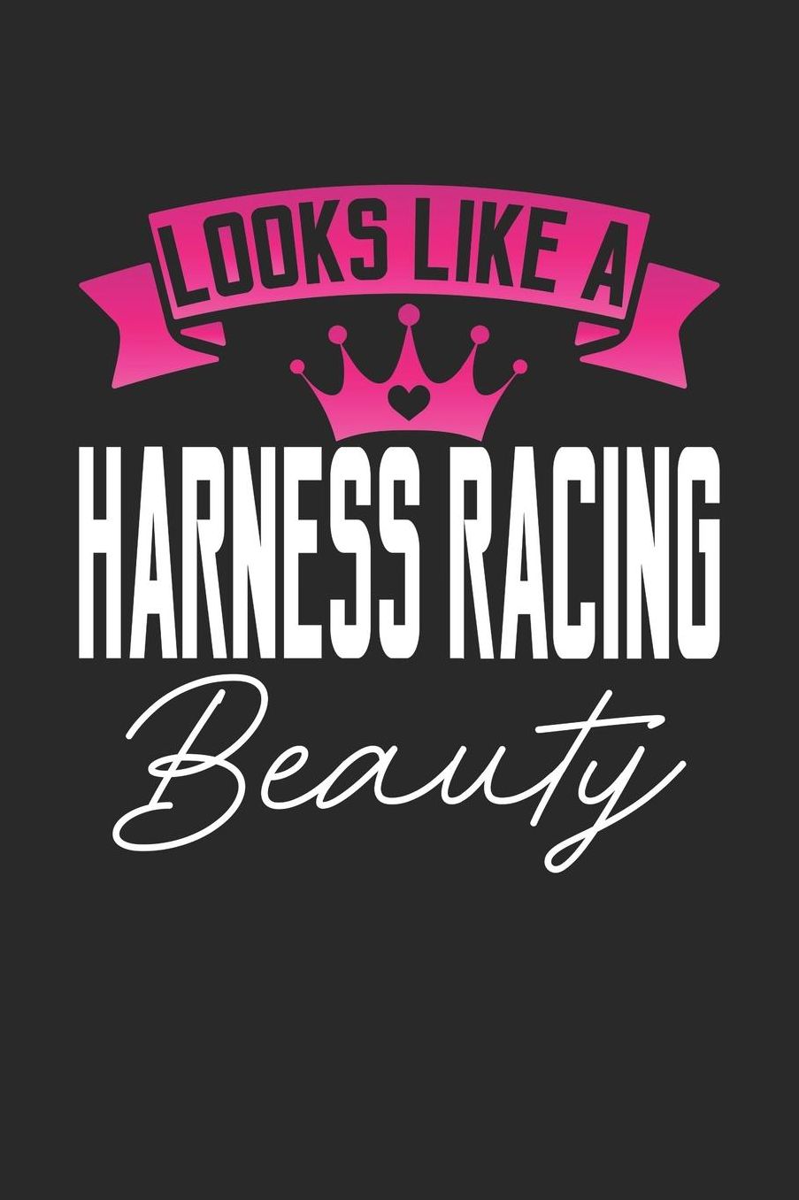 Looks Like a Harness Racing Beauty: 6x9 inches dotgrid notebook, 120 Pages, Composition Book and Journal, perfect gift idea for girls like your daughter, sister or girlfriend who loves Harness Racing