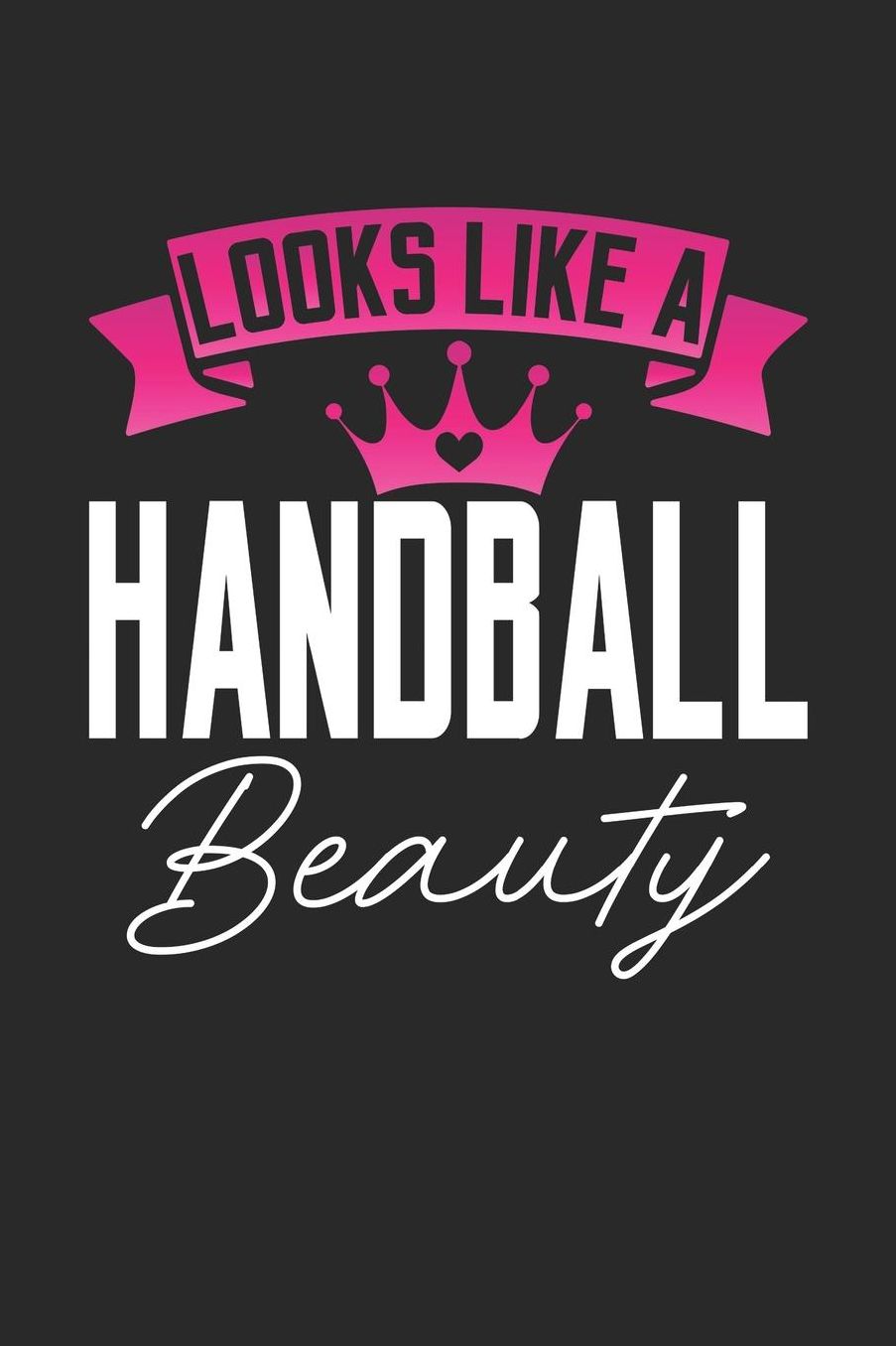 Looks Like a Handball Beauty: 6x9 inches checkered notebook, 120 Pages, Composition Book and Journal, perfect gift idea for girls like your daughter, sister or girlfriend who loves Handball