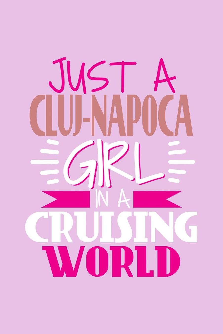 Just A Cluj-Napoca Girl In A Cruising World: 6x9 110 Dotted Blank Notebook Inspirational Journal Travel Note Pad Motivational Quote Collection Sketchbook
