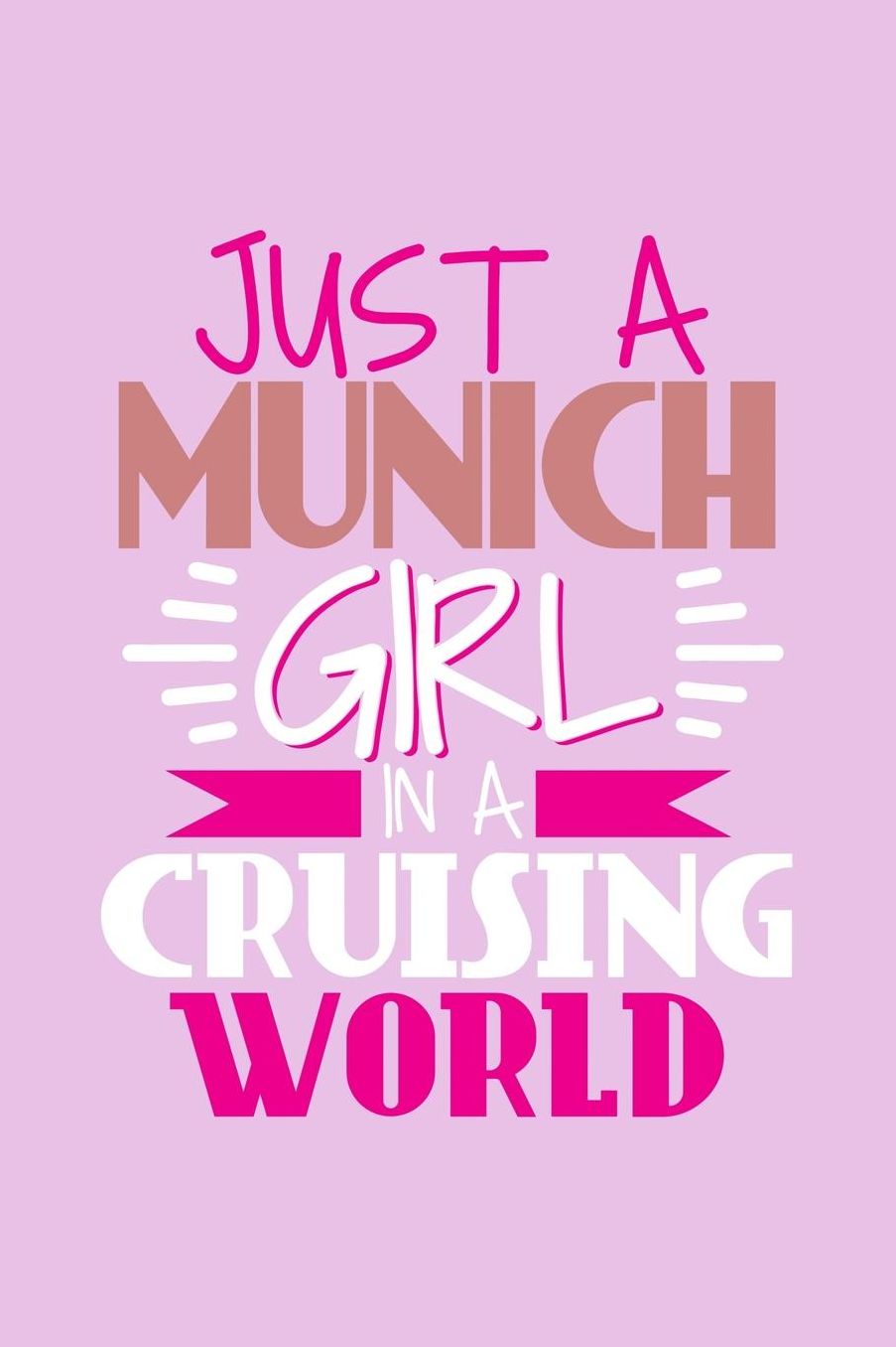 Just A Munich Girl In A Cruising World: 6x9 110 Dotted Blank Notebook Inspirational Journal Travel Note Pad Motivational Quote Collection Sketchbook
