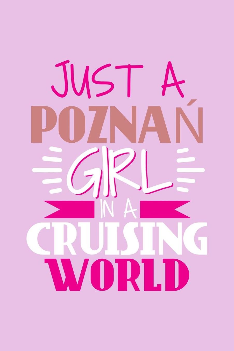 Just A Poznan Girl In A Cruising World: 6x9 110 Dotted Blank Notebook Inspirational Journal Travel Note Pad Motivational Quote Collection Sketchbook