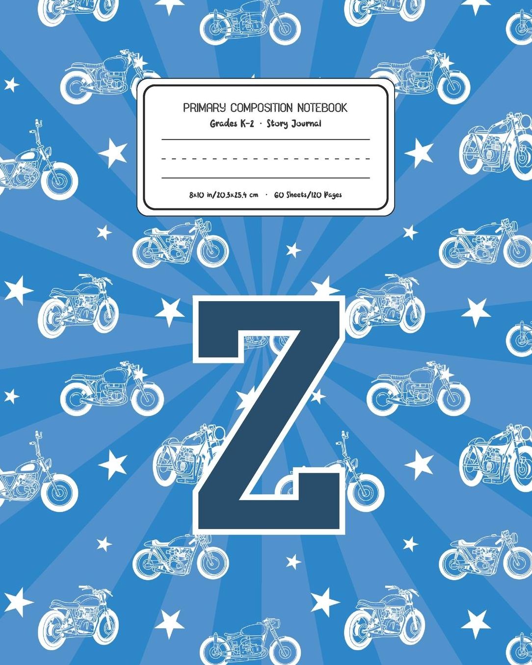 Primary Composition Notebook Grades K-2 Story Journal Z: Motorcycles Pattern Primary Composition Book Letter Z Personalized Lined Draw and Write Handwriting Paper Picture Space and Dashed Midline Notebook for Boys Exercise Book for Kids Back to School Pre