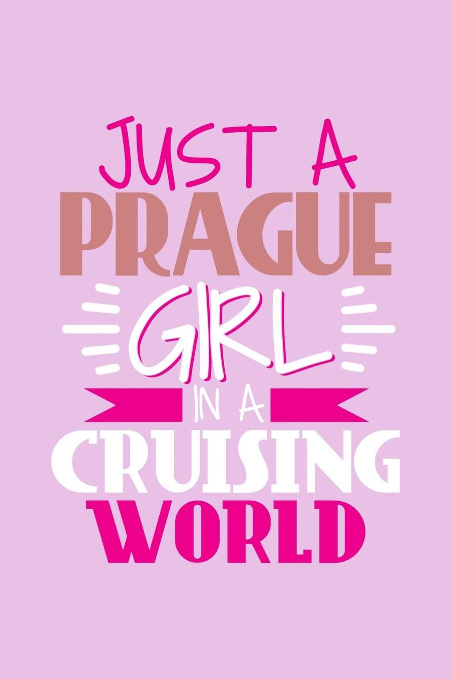 Just A Prague Girl In A Cruising World: 6x9 110 Dotted Blank Notebook Inspirational Journal Travel Note Pad Motivational Quote Collection Sketchbook