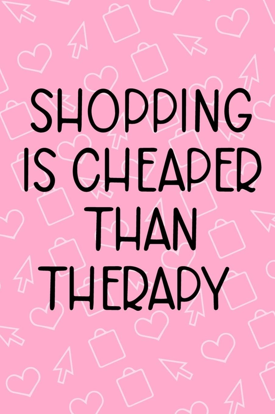 Shopping is Cheaper Than Therapy: Blank Lined Notebook ( Shopping Online ) Pink