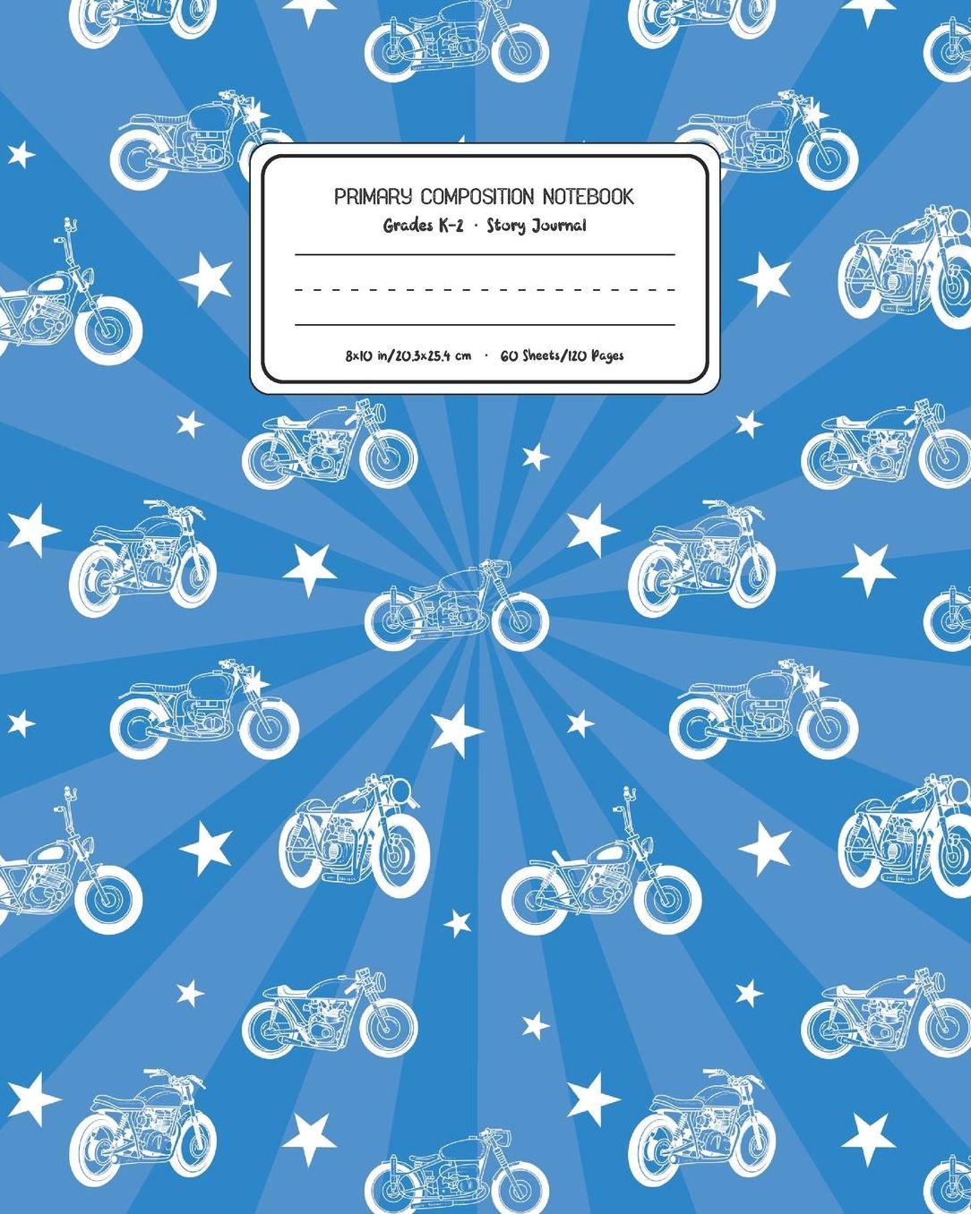 Primary Composition Notebook Grades K-2 Story Journal: Motorcycles Pattern Primary Composition Book Personalized Lined Draw and Write Handwriting Paper Picture Space and Dashed Midline Notebook for Boys Exercise Book for Kids Back to School Preschool