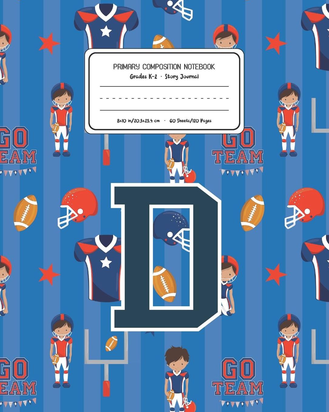 Primary Composition Notebook Grades K-2 Story Journal D: Football Pattern Primary Composition Book Letter D Personalized Lined Draw and Write Handwriting Paper Picture Space and Dashed Midline Notebook for Boys Exercise Book for Kids Back to School Presch