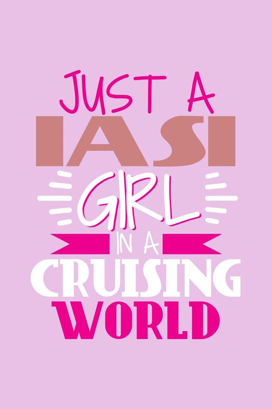 Just A Iasi Girl In A Cruising World: 6x9 110 Dotted Blank Notebook Inspirational Journal Travel Note Pad Motivational Quote Collection Sketchbook