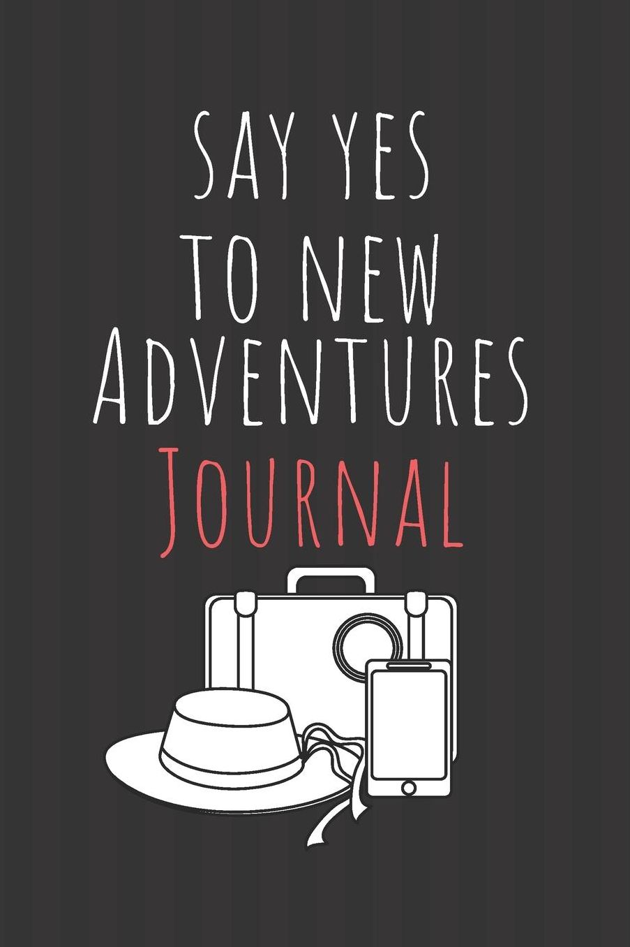 Say Yes To New Adventures Journal: Cute Funny Love Notebook/Diary/ Journal to write in, Lovely Lined Blank lovely Designed interior 6x9 inches 80 Pages, Adventure Gift