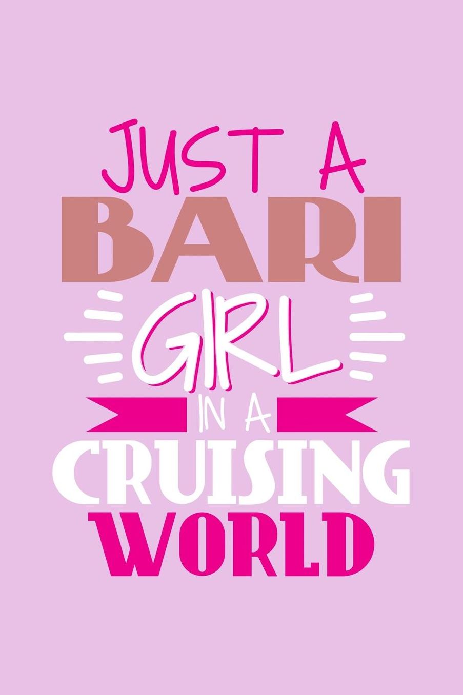 Just A Bari Girl In A Cruising World: 6x9 110 Dotted Blank Notebook Inspirational Journal Travel Note Pad Motivational Quote Collection Sketchbook