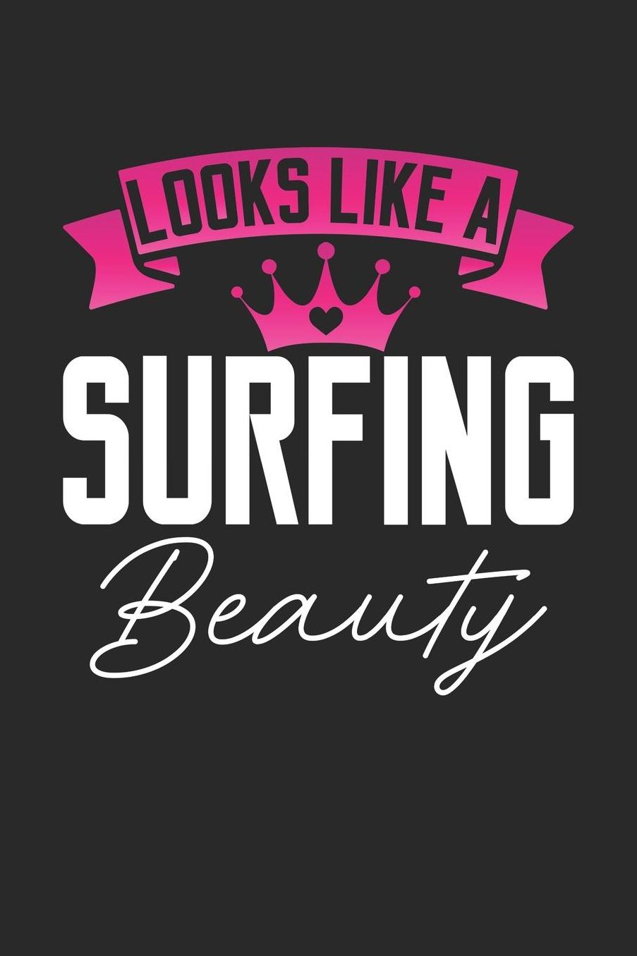 Looks Like a Surfing Beauty: 6x9 inches blank notebook, 120 Pages, Composition Book and Journal, perfect gift idea for girls like your daughter, sister or girlfriend who loves Surfing