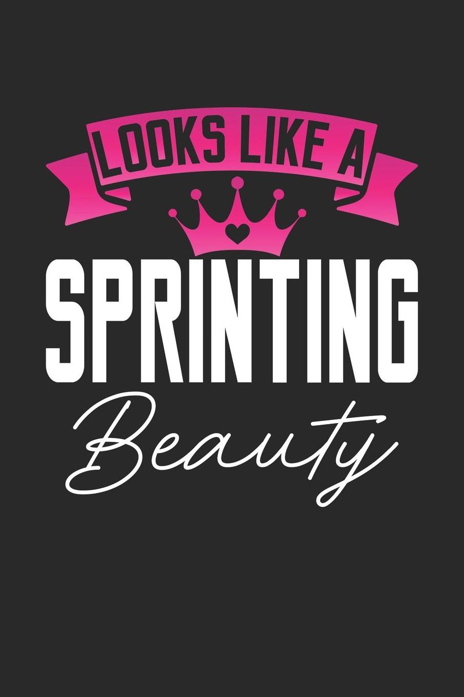 Looks Like a Sprinting Beauty: 6x9 inches college ruled notebook, 120 Pages, Composition Book and Journal, perfect gift idea for girls like your daughter, sister or girlfriend who loves Sprinting