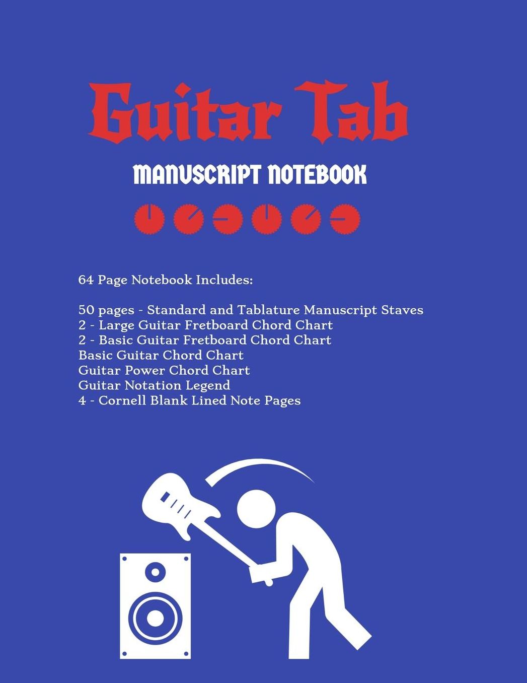 Guitar Tab Notebook: Standard & Tablature Staves w/ Basic Chord Charts, Power Chord Charts, Guitar Fretboard Chord Charts, Guitar Notation Legend with Cornell blank lined note pages - music journal