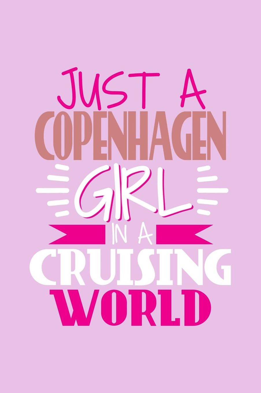 Just A Copenhagen Girl In A Cruising World: 6x9 110 Dotted Blank Notebook Inspirational Journal Travel Note Pad Motivational Quote Collection Sketchbook