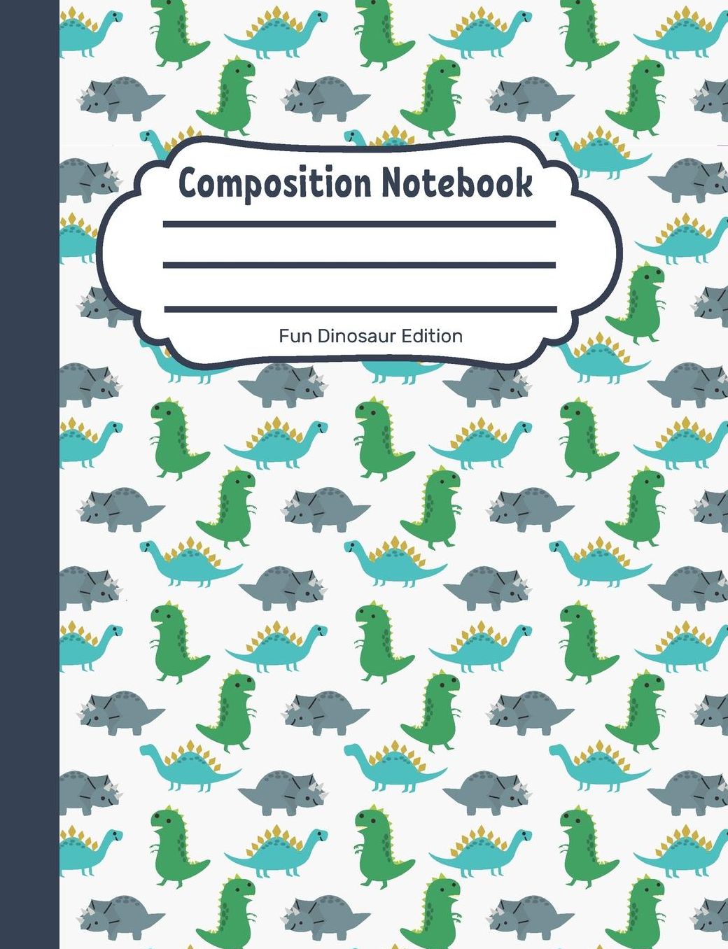 Composition Notebook: Fun Dinosaur Edition: Single Subject, School Writing Journal, Blank Lined Book