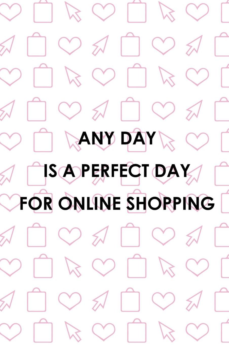 Any Day Is A Perfect Day For Online Shopping: Blank Lined Notebook ( Shopping Online ) White