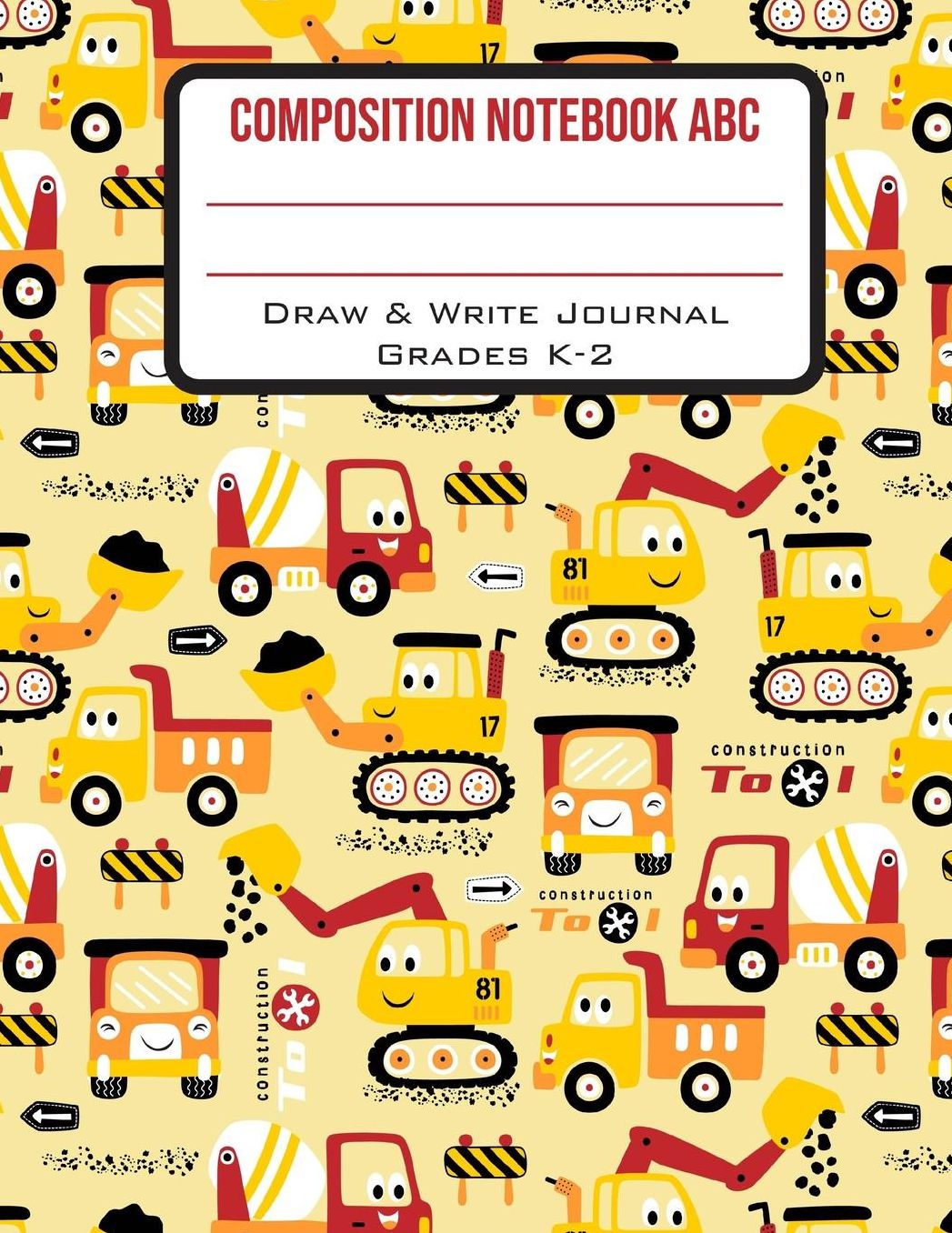 Composition Notebook ABC Draw & Write Journal Grades K-2: Cute Truck Back to School Primary Composition Book Half Page Lined Paper with Drawing Space (8.5 x 11 Notebook)