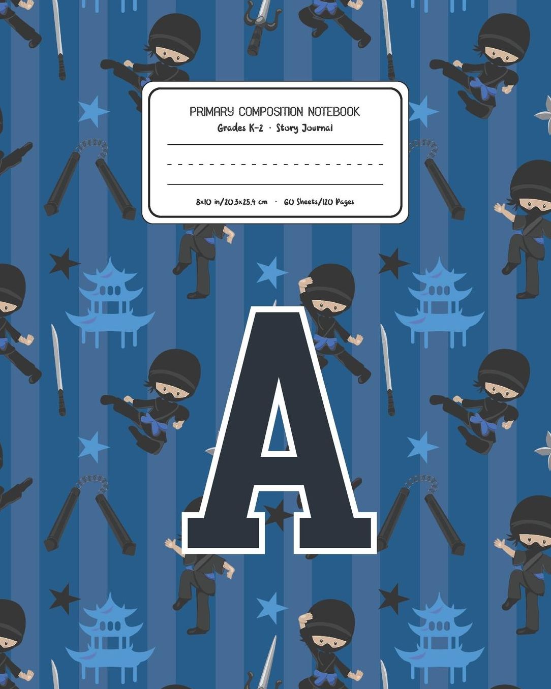 Primary Composition Notebook Grades K-2 Story Journal A: Ninja Pattern Primary Composition Book Letter A Personalized Lined Draw and Write Handwriting Paper Picture Space and Dashed Midline Notebook for Boys Exercise Book for Kids Back to School Preschool