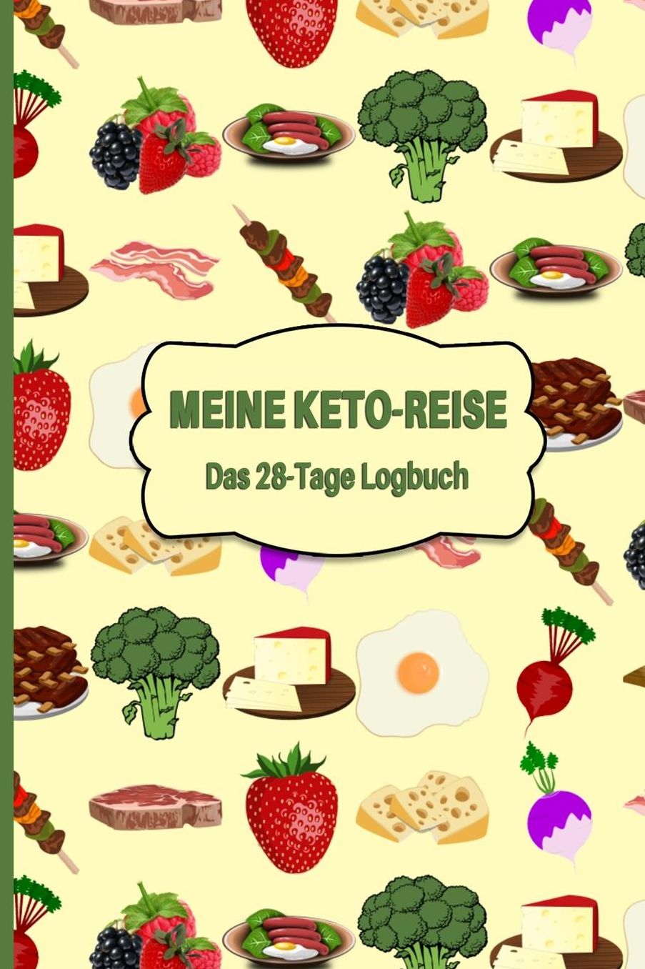 Meine Keto-Reise: Das 28-Tage Logbuch: Ketogene Diï¿½t Tagebuch zum Ausfï¿½llen Design Keto Diet Food
