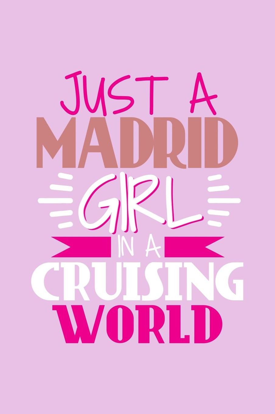Just A Madrid Girl In A Cruising World: 6x9 110 Dotted Blank Notebook Inspirational Journal Travel Note Pad Motivational Quote Collection Sketchbook