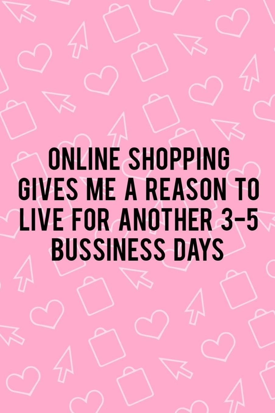 Online Shopping Gives Me A Reason To Live For Another 3-5 Bussiness Days: Blank Lined Notebook ( Shopping Online ) Pink