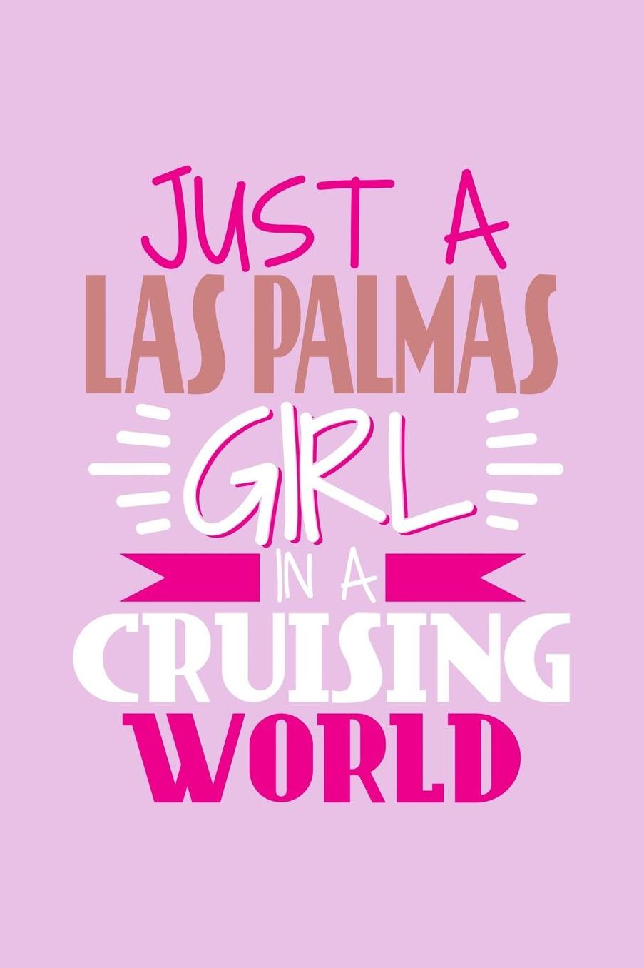 Just A Las Palmas Girl In A Cruising World: 6x9 110 Dotted Blank Notebook Inspirational Journal Travel Note Pad Motivational Quote Collection Sketchbook