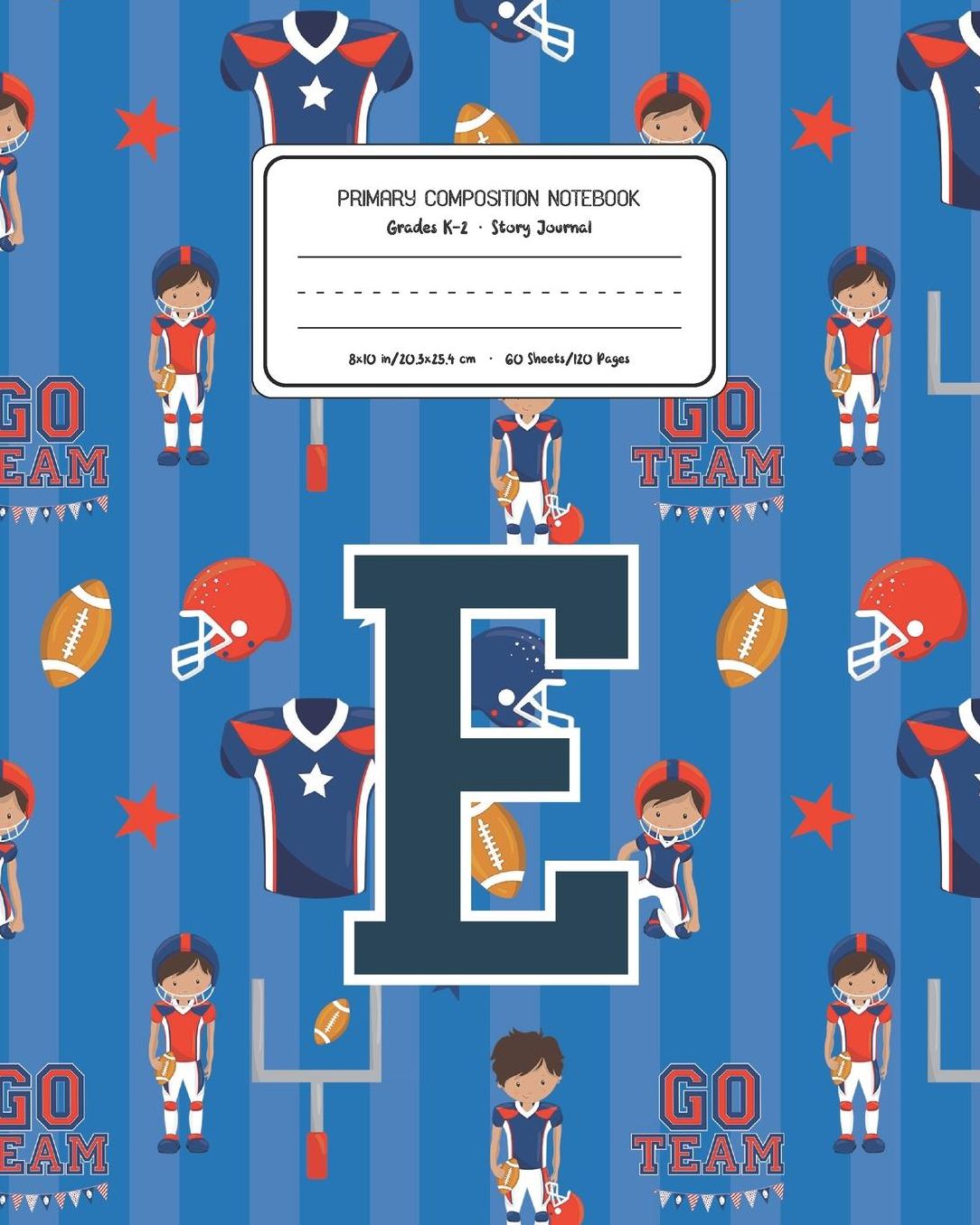 Primary Composition Notebook Grades K-2 Story Journal E: Football Pattern Primary Composition Book Letter E Personalized Lined Draw and Write Handwriting Paper Picture Space and Dashed Midline Notebook for Boys Exercise Book for Kids Back to School Presch