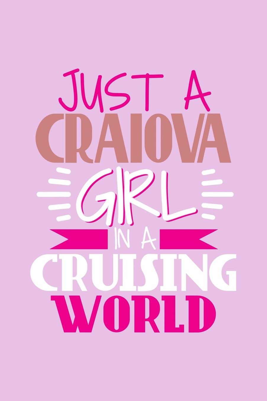 Just A Craiova Girl In A Cruising World: 6x9 110 Dotted Blank Notebook Inspirational Journal Travel Note Pad Motivational Quote Collection Sketchbook