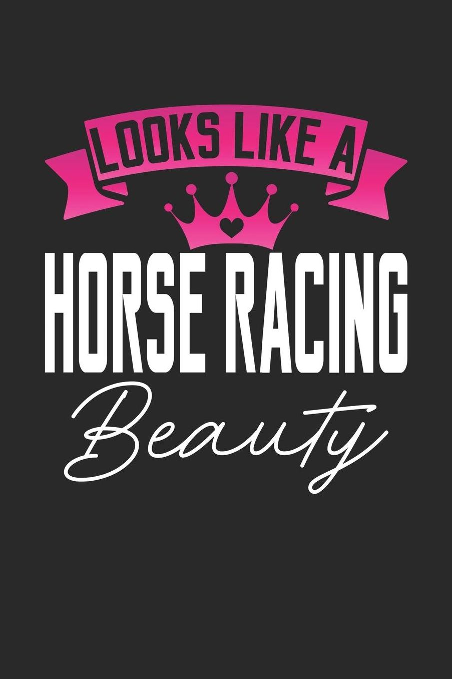 Looks Like a Horse Racing Beauty: 6x9 inches blank notebook, 120 Pages, Composition Book and Journal, perfect gift idea for girls like your daughter, sister or girlfriend who loves Horse Racing