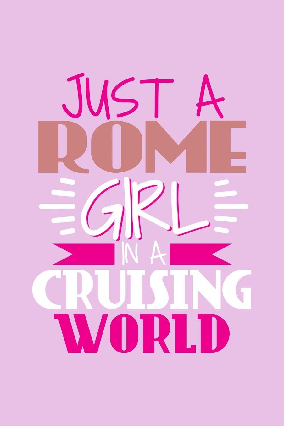Just A Rome Girl In A Cruising World: 6x9 110 Dotted Blank Notebook Inspirational Journal Travel Note Pad Motivational Quote Collection Sketchbook