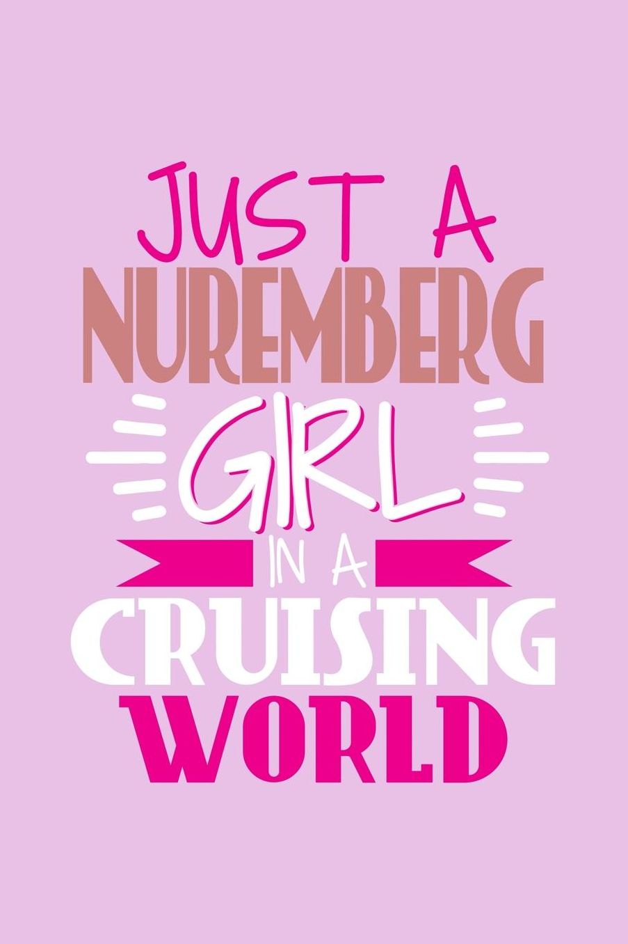 Just A Nuremberg Girl In A Cruising World: 6x9 110 Dotted Blank Notebook Inspirational Journal Travel Note Pad Motivational Quote Collection Sketchbook