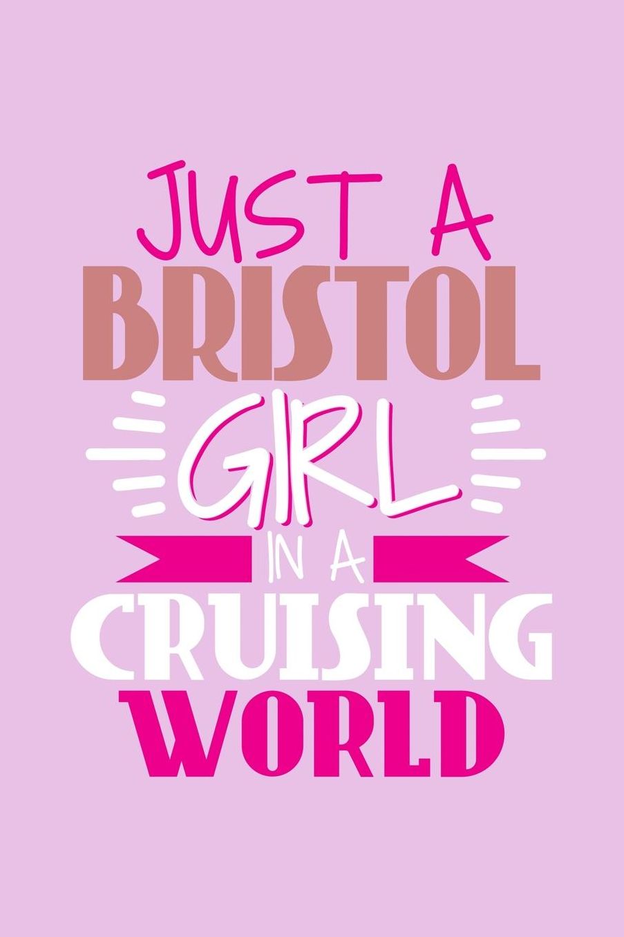 Just A Bristol Girl In A Cruising World: 6x9 110 Dotted Blank Notebook Inspirational Journal Travel Note Pad Motivational Quote Collection Sketchbook