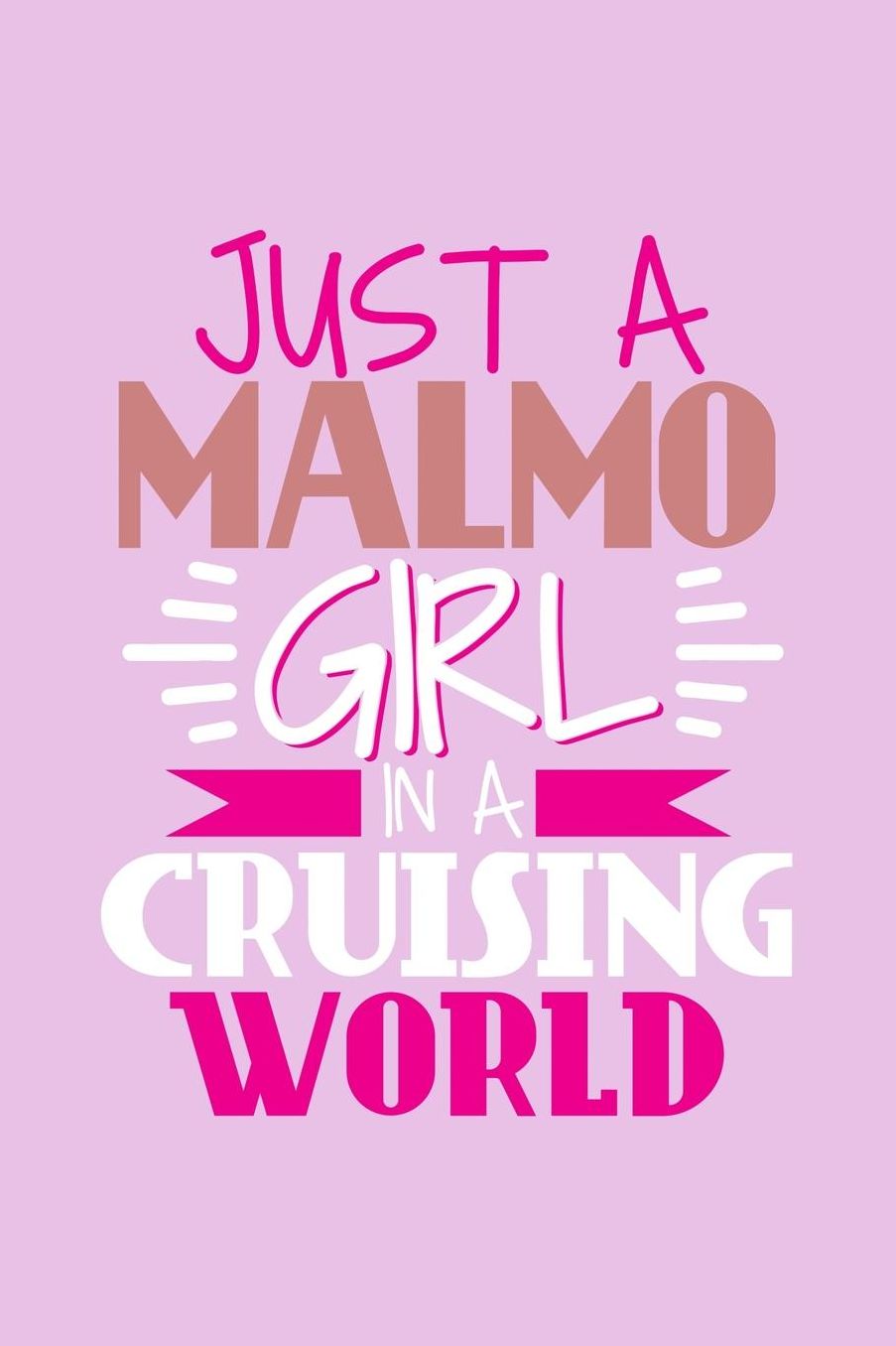 Just A Malmo Girl In A Cruising World: 6x9 110 Dotted Blank Notebook Inspirational Journal Travel Note Pad Motivational Quote Collection Sketchbook