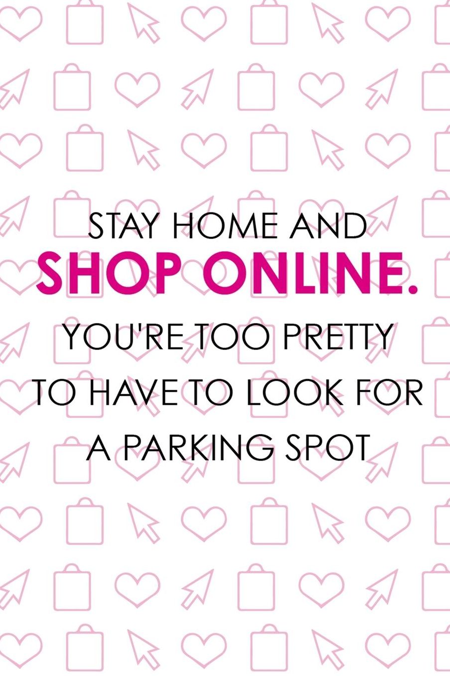 Stay Home And Shop Online. You're Too Pretty To Have To Look For A Parking Spot: Blank Lined Notebook ( Shopping Online ) White