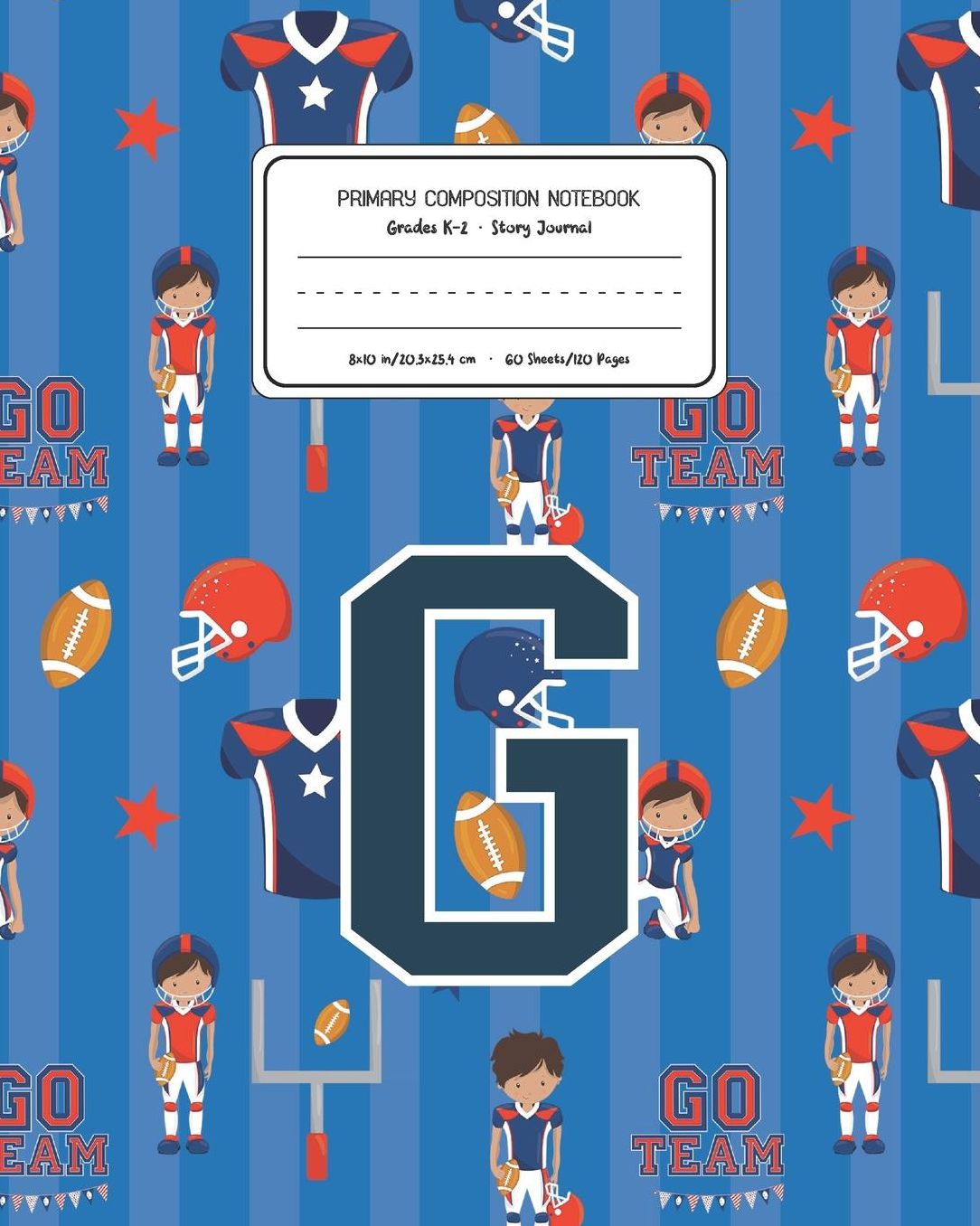 Primary Composition Notebook Grades K-2 Story Journal G: Football Pattern Primary Composition Book Letter G Personalized Lined Draw and Write Handwriting Paper Picture Space and Dashed Midline Notebook for Boys Exercise Book for Kids Back to School Presch