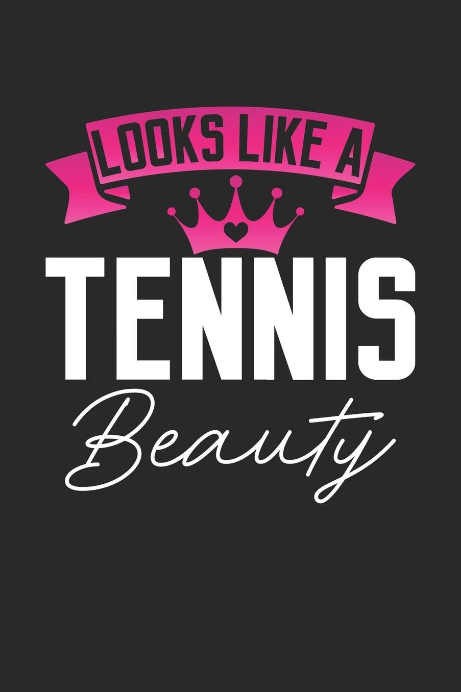 Looks Like a Tennis Beauty: 6x9 inches college ruled notebook, 120 Pages, Composition Book and Journal, perfect gift idea for girls like your daughter, sister or girlfriend who loves Tennis