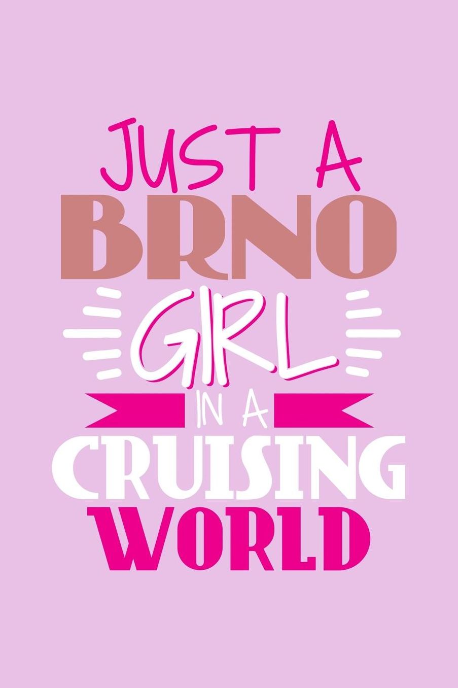 Just A Brno Girl In A Cruising World: 6x9 110 Dotted Blank Notebook Inspirational Journal Travel Note Pad Motivational Quote Collection Sketchbook