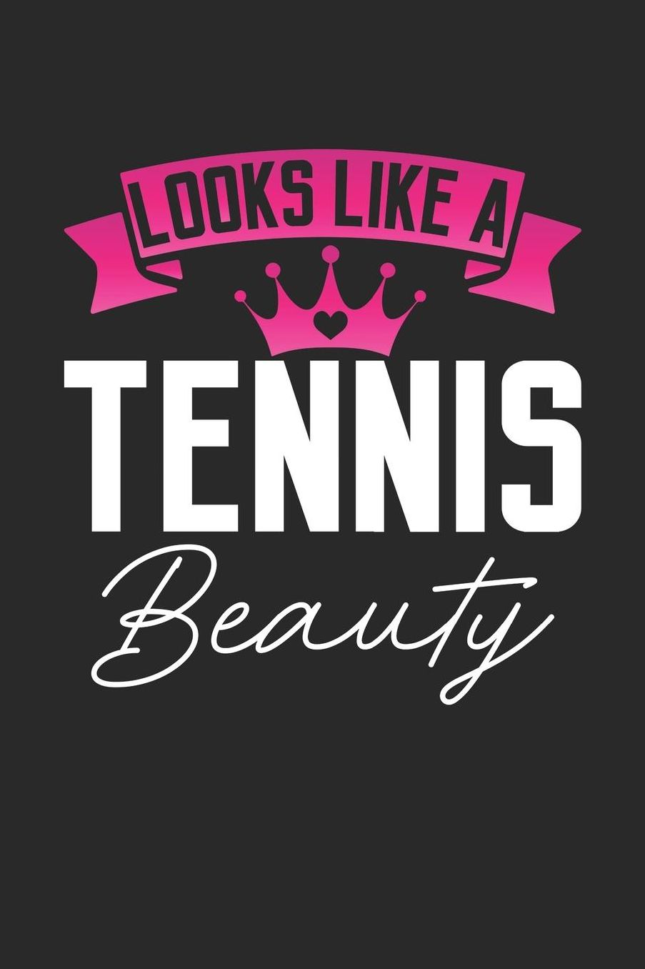Looks Like a Tennis Beauty: 6x9 inches blank notebook, 120 Pages, Composition Book and Journal, perfect gift idea for girls like your daughter, sister or girlfriend who loves Tennis