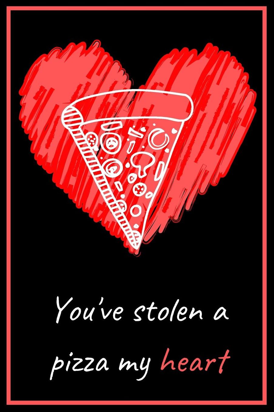 You've Stolen a Pizza My Heart - Pizza Pun: Cute Birthday Card Quote Journal / Notebook / Diary / Greetings / Appreciation Gift (6 x 9 - 110 Blank Lined Pages)