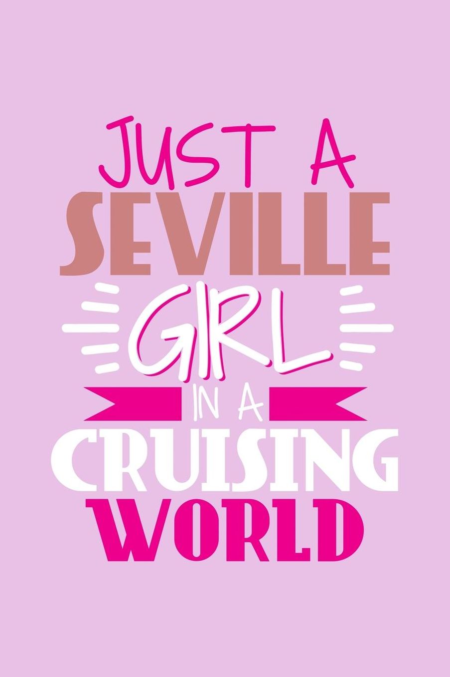 Just A Seville Girl In A Cruising World: 6x9 110 Dotted Blank Notebook Inspirational Journal Travel Note Pad Motivational Quote Collection Sketchbook
