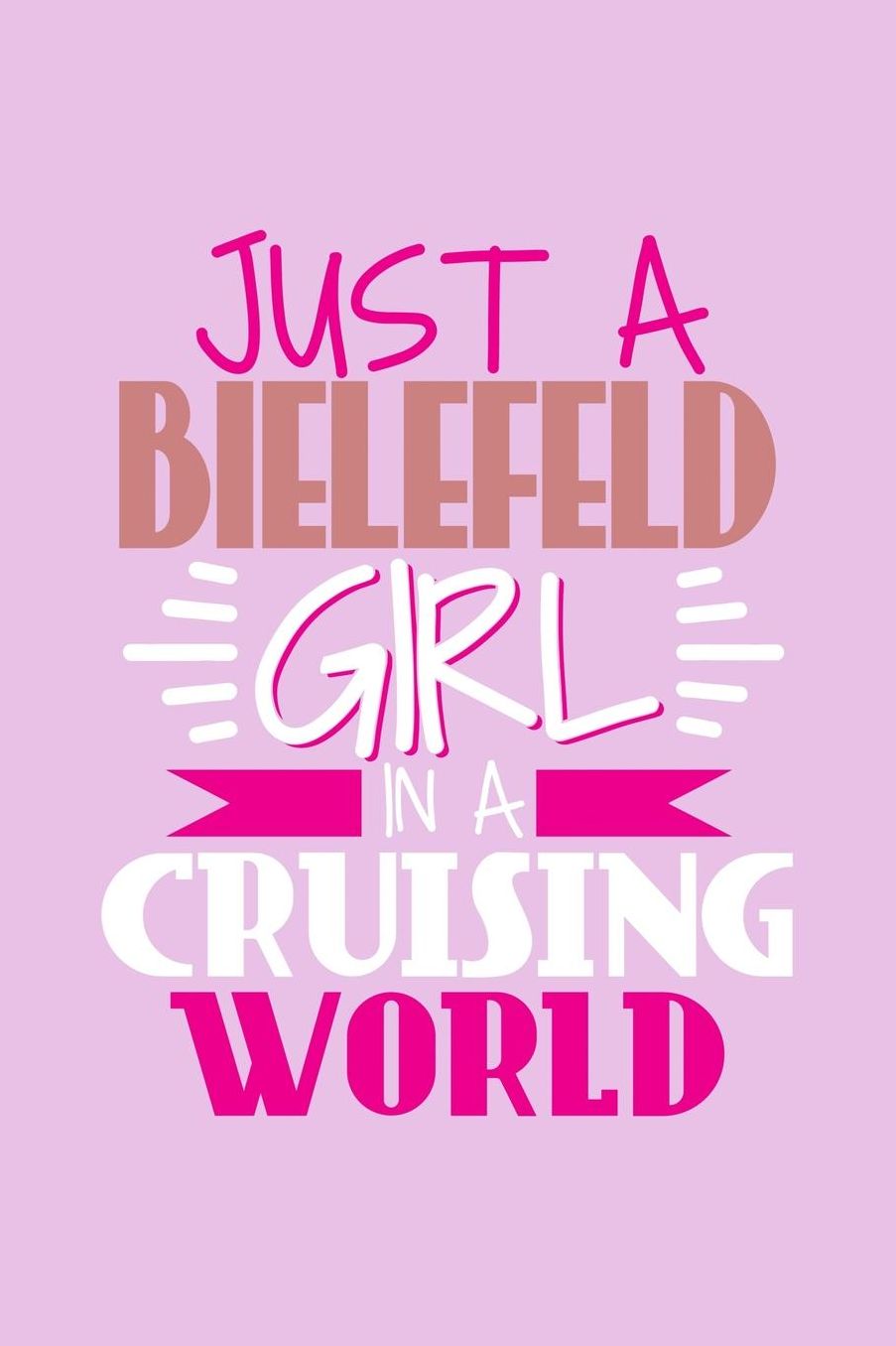 Just A Bielefeld Girl In A Cruising World: 6x9 110 Dotted Blank Notebook Inspirational Journal Travel Note Pad Motivational Quote Collection Sketchbook