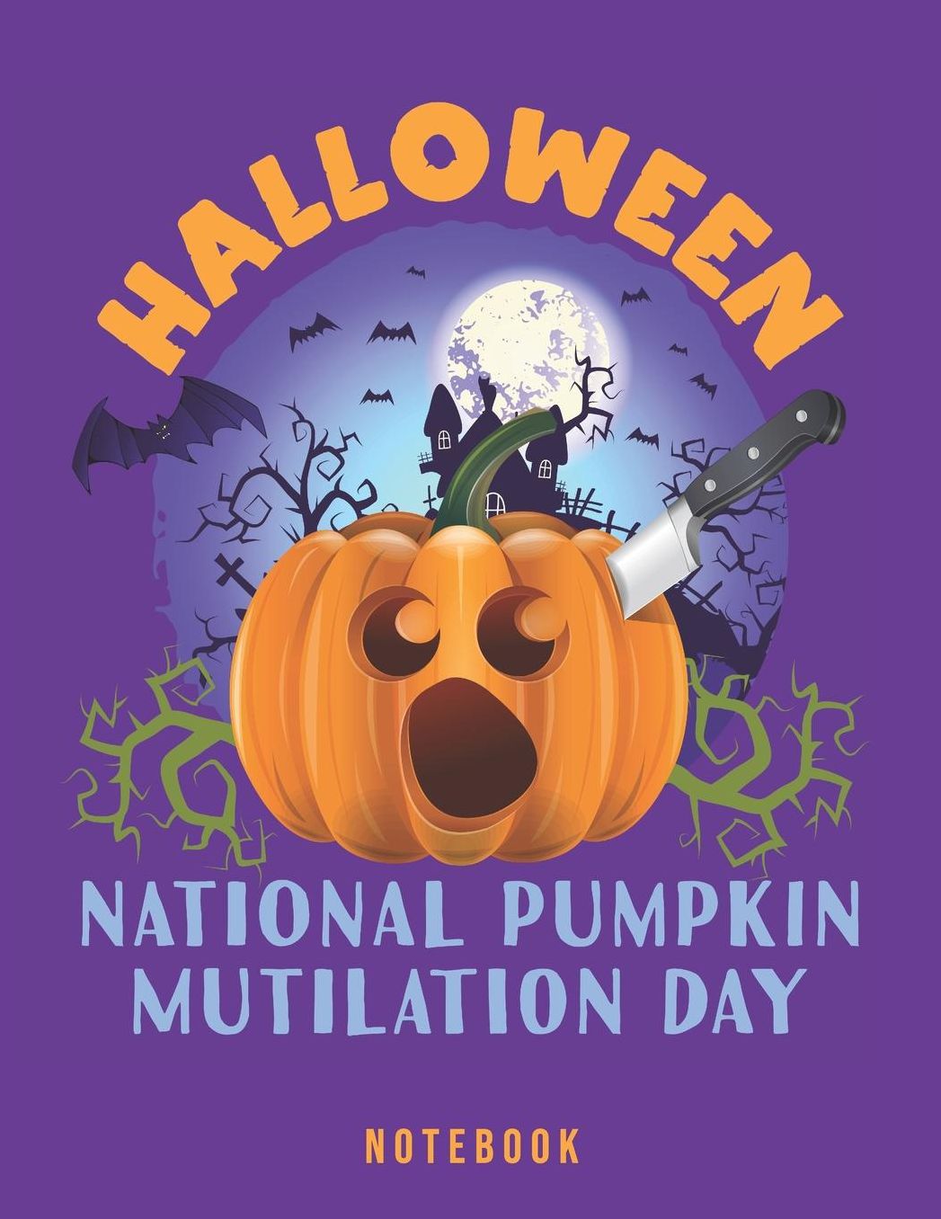 Halloween National Pumpkin Mutilation Day Notebook: Spooky Celebrations
