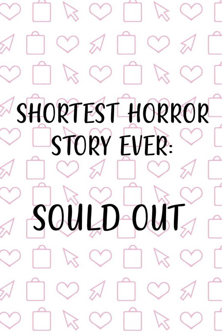 Shortest Horror Story Ever: Sould Out: Blank Lined Notebook ( Shopping Online ) White