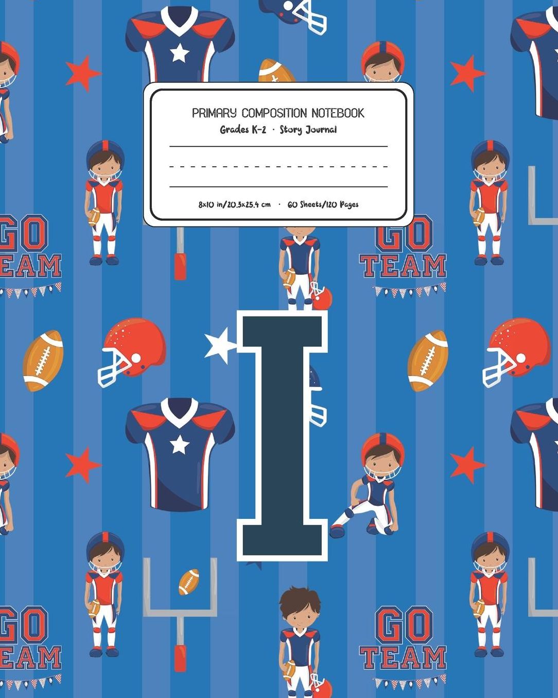 Primary Composition Notebook Grades K-2 Story Journal I: Football Pattern Primary Composition Book Letter I Personalized Lined Draw and Write Handwriting Paper Picture Space and Dashed Midline Notebook for Boys Exercise Book for Kids Back to School Presch