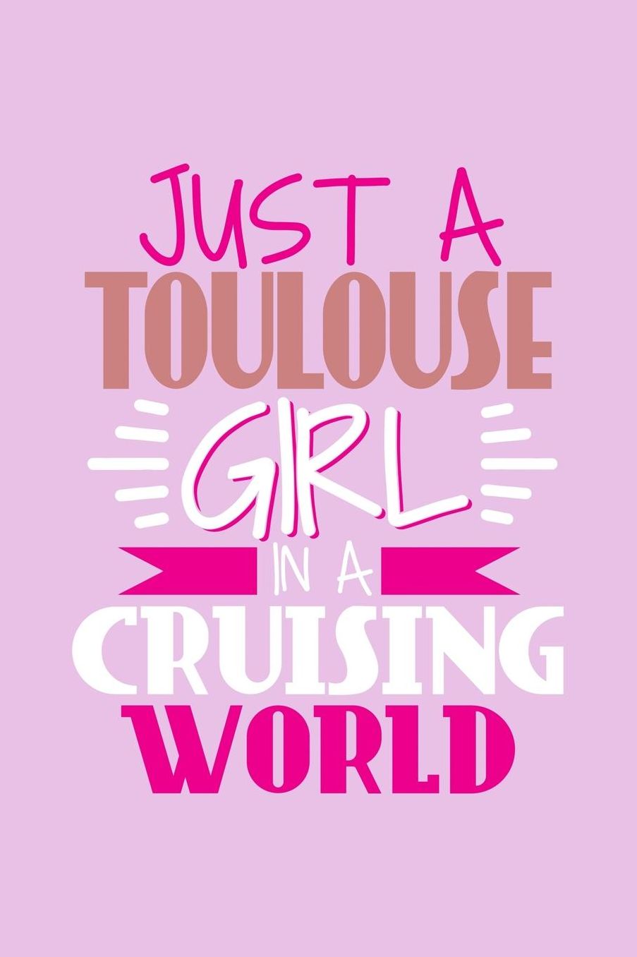 Just A Toulouse Girl In A Cruising World: 6x9 110 Dotted Blank Notebook Inspirational Journal Travel Note Pad Motivational Quote Collection Sketchbook