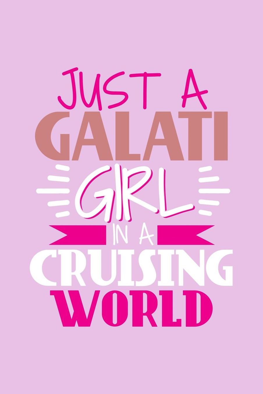 Just A Galati Girl In A Cruising World: 6x9 110 Dotted Blank Notebook Inspirational Journal Travel Note Pad Motivational Quote Collection Sketchbook