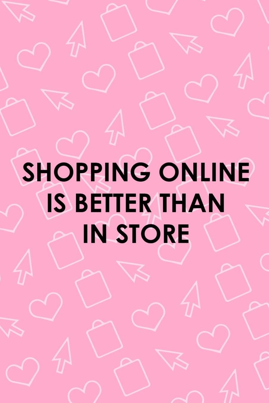 Shopping Online is Better Than In Store: Blank Lined Notebook ( Shopping Online ) Pink