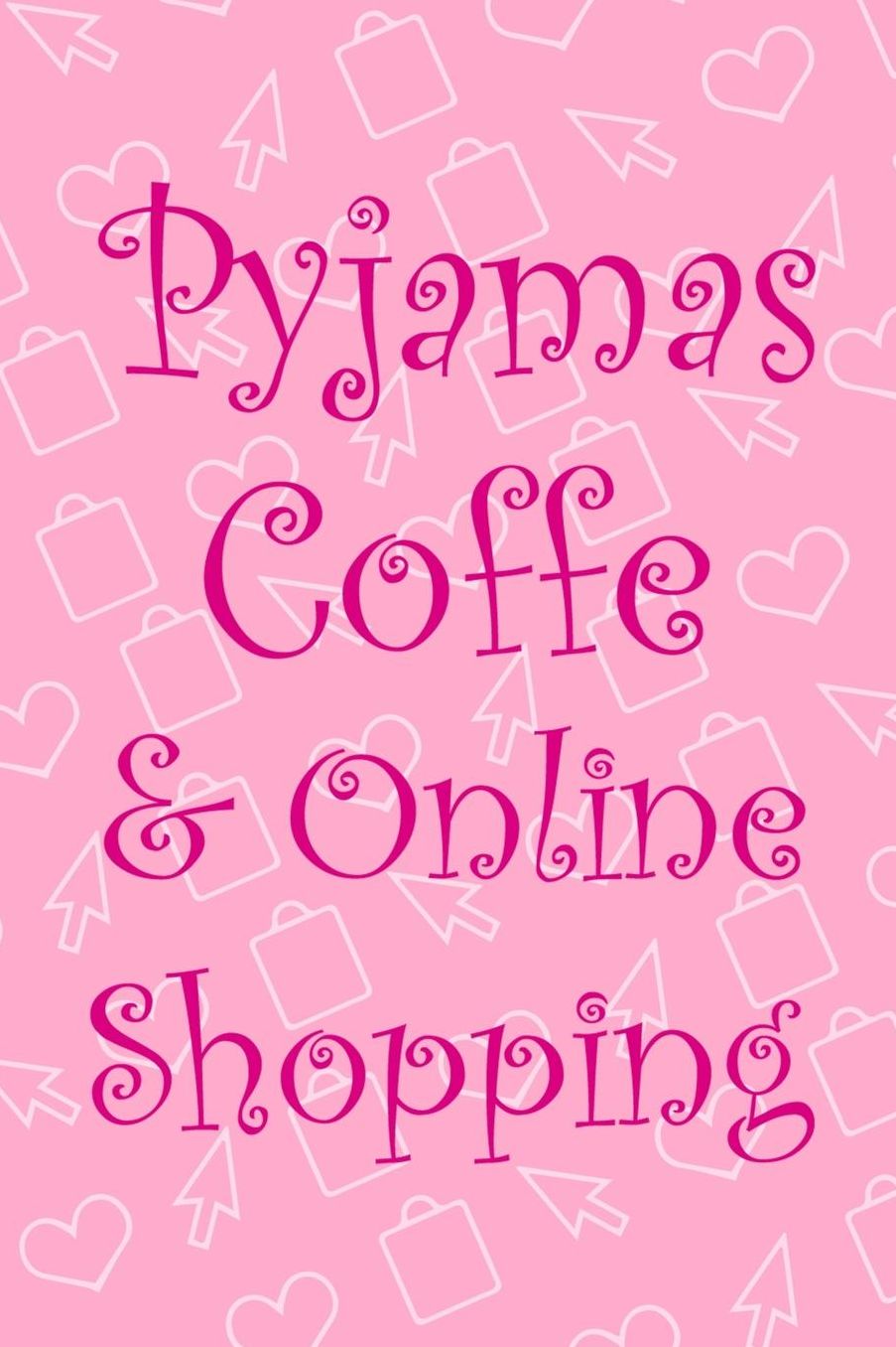 Pyjamas Coffe & Online Shopping: Blank Lined Notebook ( Shopping Online ) Pink