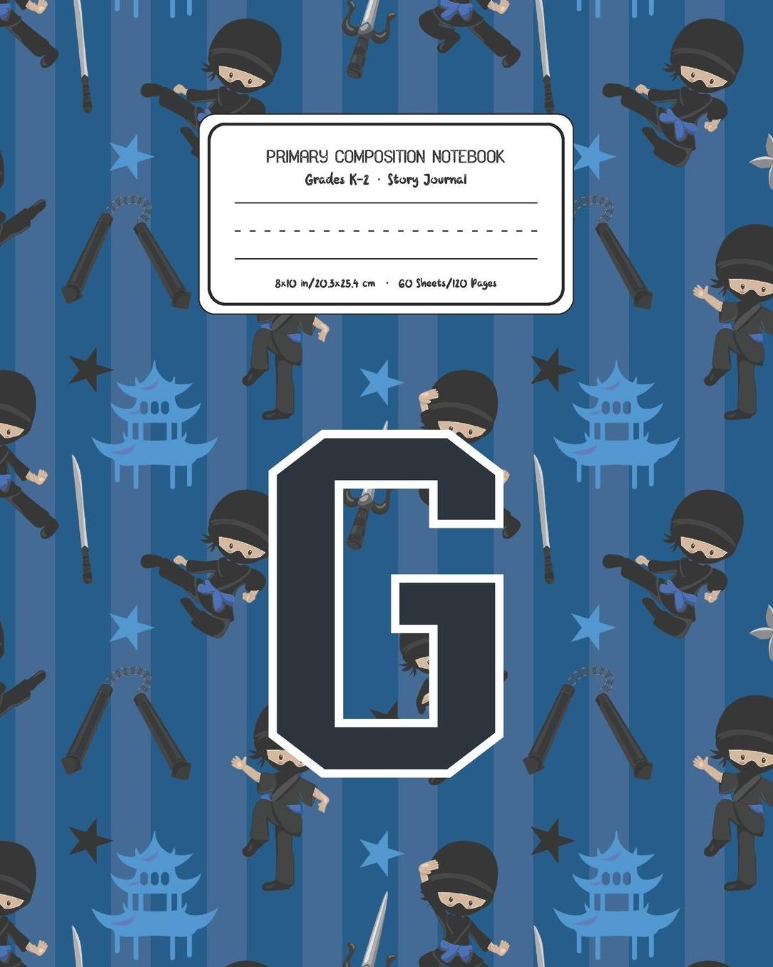 Primary Composition Notebook Grades K-2 Story Journal G: Ninja Pattern Primary Composition Book Letter G Personalized Lined Draw and Write Handwriting Paper Picture Space and Dashed Midline Notebook for Boys Exercise Book for Kids Back to School Preschool